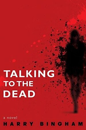 Talking to the Dead by Harry Bingham