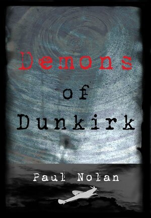Demons of Dunkirk by Paul Nolan