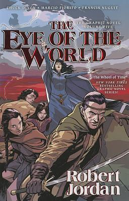 The Eye of the World: The Graphic Novel, Volume Five by Chuck Dixon, Marcio Fiorito, Francis Nuguit, Robert Jordan