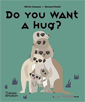 Do You Want a Hug? by Bernard Duisit, Olivia Cosneau