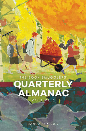 The Book Smugglers' Quarterly Almanac, Volume 3 by Ana Grilo, Thea James