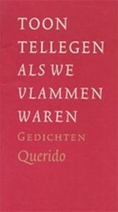 Als we vlammen waren by Toon Tellegen