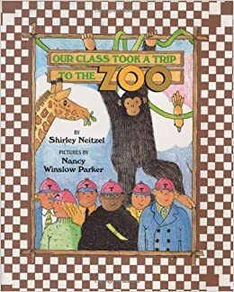 Our Class Took a Trip to the Zoo by Nancy Winslow Parker, Shirley Neitzel