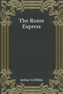 The Rome Express by Arthur Griffiths