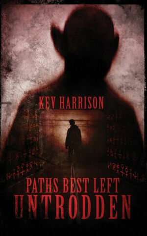 Paths Best Left Untrodden by Kev Harrison