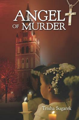 Angel of Murder by Trisha Sugarek