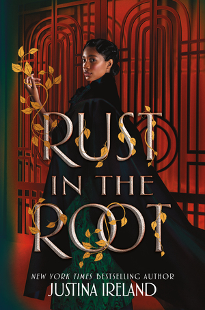 Rust in the Root by Justina Ireland