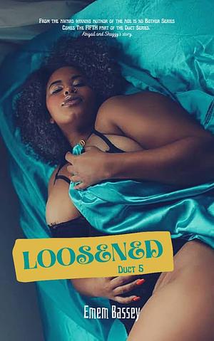 Loosened by Emem Bassey