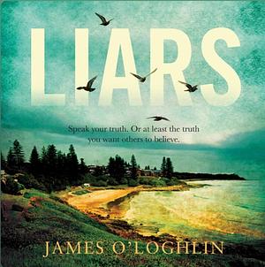 Liars by James O'Loghlin, James O'Loghlin