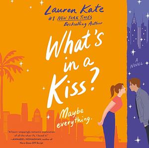 What's in a Kiss by Lauren Kate