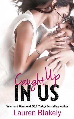 Caught Up in Us by Lauren Blakely