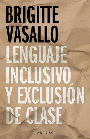 Lenguaje inclusivo y exclusión de clase by Brigitte Vasallo