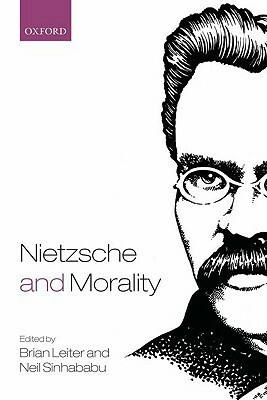 Nietzsche and Morality by Brian Leiter, Neil Sinhababu