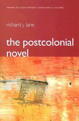 The Postcolonial Novel: Themes in 20th Century Literature & Culture by Richard J. Lane