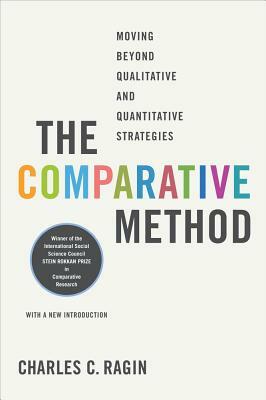 The Comparative Method: Moving Beyond Qualitative and Quantitative Strategies by Charles C. Ragin