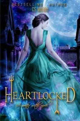 Heartlocked: a water witch novel by C. S. Moore