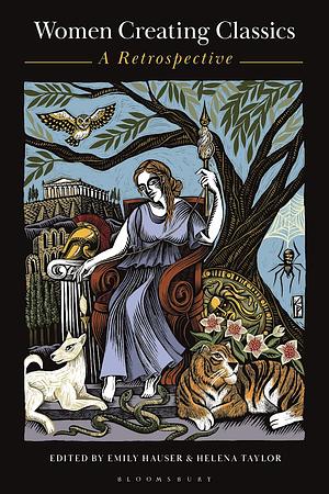 Women Creating Classics: A Retrospective by Emily Hauser, Helena Taylor