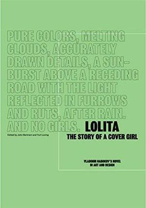 Lolita: The Story of a Cover Girl — Vladimir Nabokov's Novel in Art and Design by John Bertram, Yuri Leving