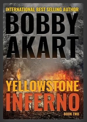 Yellowstone: Inferno by Bobby Akart