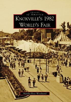 Knoxville's 1982 World's Fair by Martha Rose Woodward