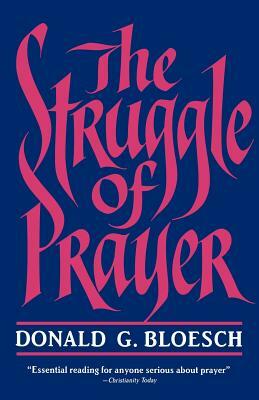 The Struggle of Prayer by Donald G. Bloesch