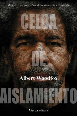 Celda de aislamiento: Más de cuarenta años de resistencia en prisión. Mi historia de transformación y esperanza by Albert Woodfox