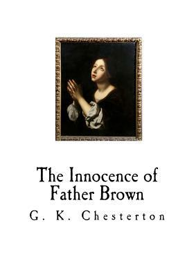 The Innocence of Father Brown: Father Brown Series by G.K. Chesterton