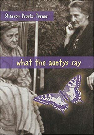 What The Auntys Say by Sharron Proulx-Turner