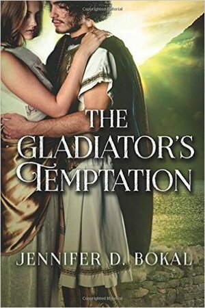 The Gladiator's Temptation by Jennifer D. Bokal