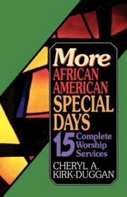 More African American Special Days: 15 Complete Worship Services by Cheryl Kirk-Duggan