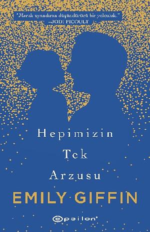 Hepimizin Tek Arzusu by Emily Giffin