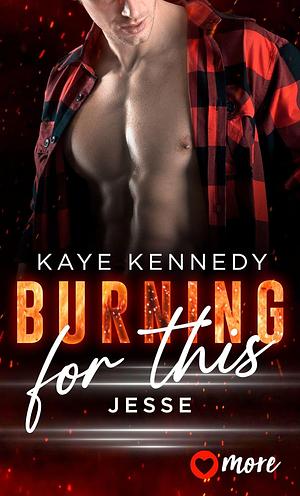 Burning for This by Kaye Kennedy