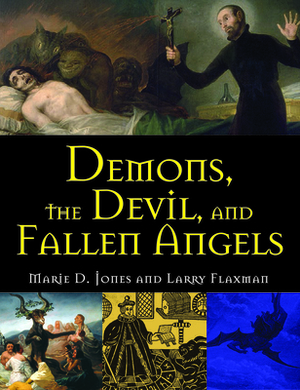 Demons, the Devil, and Fallen Angels by Larry Flaxman, Marie D. Jones