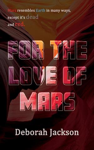 For the Love of Mars by Deborah Jackson