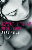 Repeat It Today with Tears by Anne Peile