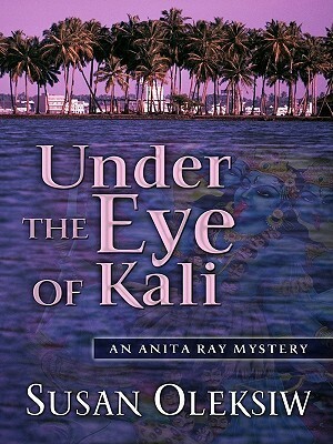 Under the Eye of Kali by Susan Oleksiw