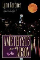 Amethysts and Arson by Lynn Gardner