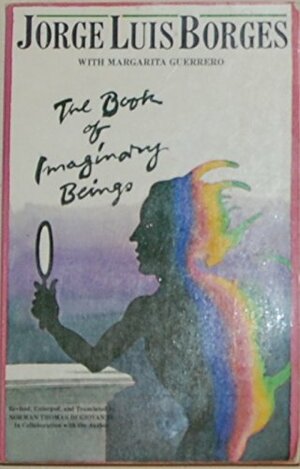 Book of Imaginary Being by Jorge Luis Borges