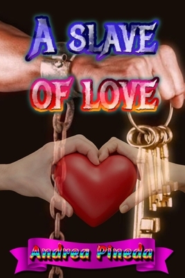 A slave of love by Andrea Pineda, Carlos Ramirez