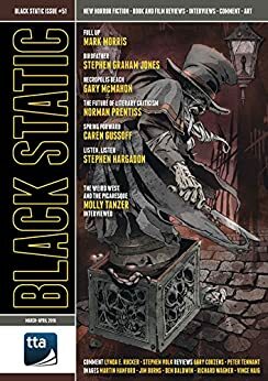 Black Static Issue 51 by Molly Tanzer, Gary Couzens, Stephen Graham Jones, Peter Tennant, Stephen Volk, Norman Prentiss, Andy Cox, Mark Morris, Lynda E. Rucker, Gary McMahon, Stephen Hargadon, Caren Gussoff