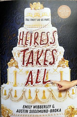 Heiress Takes All (ARC Edition) by Emily Wibberley, Austin Siegemund-Broka