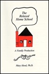 Relaxed Home School: A Family Production by Mary Hood