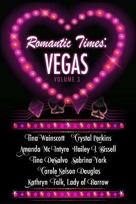 Romantic Times: Vegas: Book 3 by Crystal Perkins, Hailey J. Bissell, Amanda McIntyre