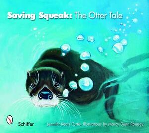 Saving Squeak: The Otter Tale by Jennifer Keats Curtis