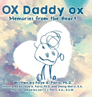 OX Daddy ox: Memories from the Heart by Faye A. Paris