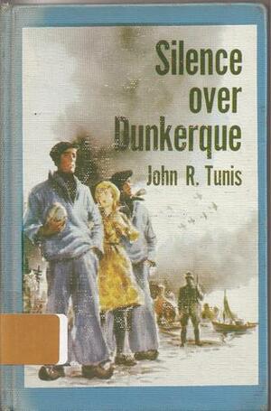 Silence over Dunkerque by John R. Tunis
