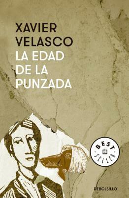 La Edad de la Punzada by Xavier Velasco