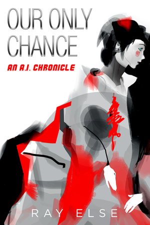 Our Only Chance by Ray Else