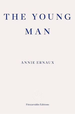 The Young Man by Annie Ernaux