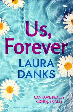 Us, Forever: a moving and unforgettable novel about love and hope by Laura Danks, Laura Danks